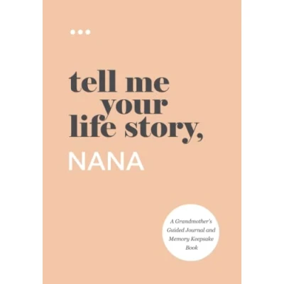 Abbildung von Tell Me Your Life Story, Nana: A Grandmother’s Guided Journal and Memory Keepsake Book (Tell Story® Series Books)