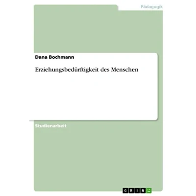 Abbildung von Erziehungsbedürftigkeit des Menschen: Erziehung, Bildung, Sozialisation