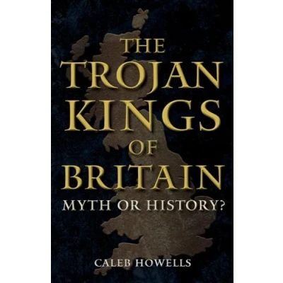 Abbildung von The Trojan Kings of Britain: Myth or History?