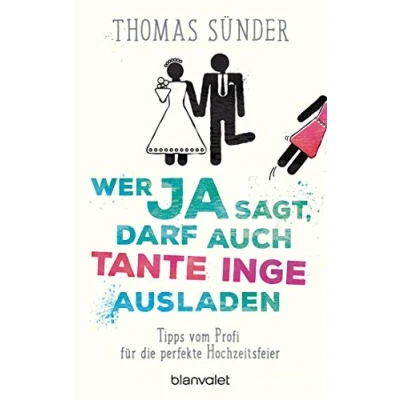 Abbildung von Wer Ja sagt, darf auch Tante Inge ausladen: Tipps vom Profi für die perfekte Hochzeitsfeier