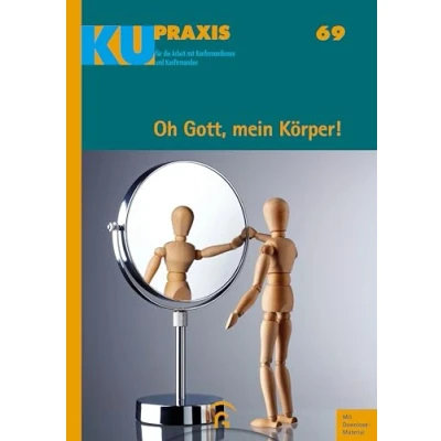Abbildung von Oh Gott, mein Körper!: mit Download Material (KU Praxis. Für die Arbeit Konfirmandinnen und Konfirmanden, Band 69)