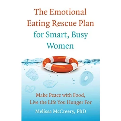 Abbildung von the Emotional Eating Rescue Plan For Smart, Busy Women: Make Peace with Food, Live Life You Hunger