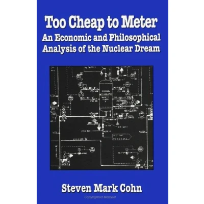Abbildung von Too Cheap to Meter: An Economic AND Philosophical Analysis of the Nucl: Nuclear Dream (S U N Y SERIES IN RADICAL SOCIAL POLITICAL THEORY)
