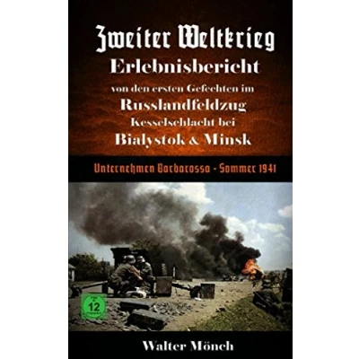 Abbildung von Zweiter Weltkrieg Erlebnisbericht von den ersten Gefechten im Russlandfeldzug Kesselschlacht bei Bialystok &amp; Minsk: Unternehmen Barbarossa Sommer 1941