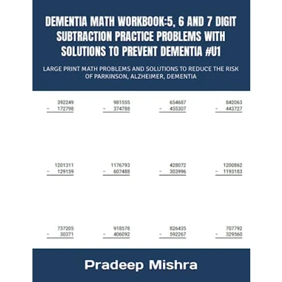 Abbildung von DEMENTIA MATH WORKBOOK:5, 6 AND 7 DIGIT SUBTRACTION PRACTICE PROBLEMS WITH SOLUTIONS TO PREVENT #U1: LARGE PRINT ... THE RISK OF PARKINSON, ALZHEIMER,