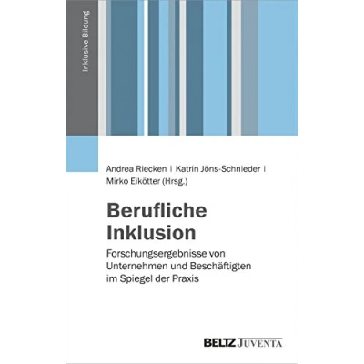 Abbildung von Berufliche Inklusion: Forschungsergebnisse von Unternehmen und Beschäftigten im Spiegel der Praxis (Inklusive Bildung)