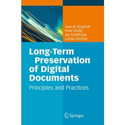 Abbildung von Long Term Preservation of Digital Documents: Principles and Practices