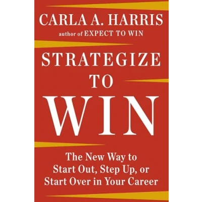 Abbildung von Strategize to Win: The New Way Start Out, Step Up, or Over in Your Career