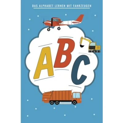 Abbildung von ABC Das Alphabet Lernen Mit Fahrzeugen: Die ersten Buchstaben Kennenlernen