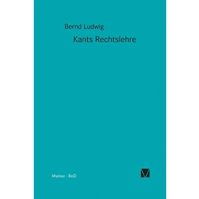Abbildung von Kant Forschungen 2. Kants Rechtslehre. Mit einer Untersuchung zur Drucklegung Kantischer Schriften.