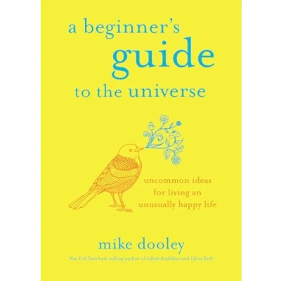 Abbildung von A Beginner&#039;s Guide to the Universe: Uncommon Ideas for Living an Unusually Happy Life