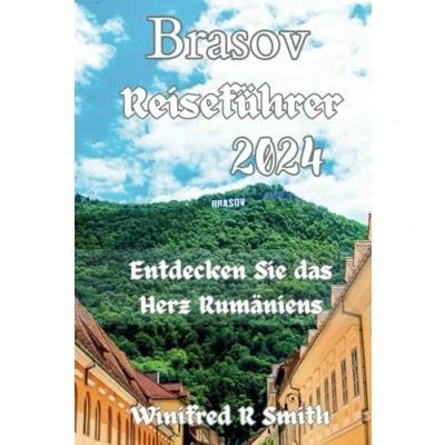 Abbildung von Brasov Reiseführer 2024: Entdecken Sie das Herz Rumäniens