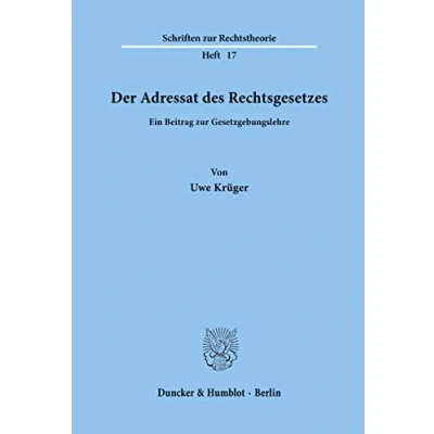 Abbildung von Der Adressat des Rechtsgesetzes.: Ein Beitrag zur Gesetzgebungslehre. (Schriften Rechtstheorie)