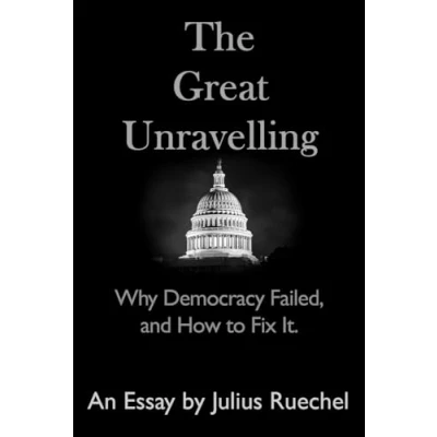Abbildung von The Great Unravelling: Why Democracy Failed, and How to Fix It.