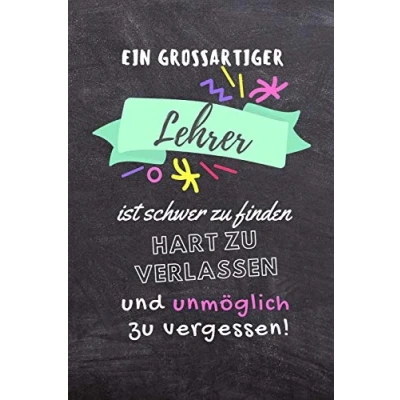 Abbildung von EIN GROSSARTIGER Lehrer IST SCHWER ZU FINDEN HART VERLASSEN UND UNMÖGLICH VERGESSEN!: A5 PUNKTIERT Geschenkidee für Erzieher ... Lehrerplaner Buch zum Schulabschluss