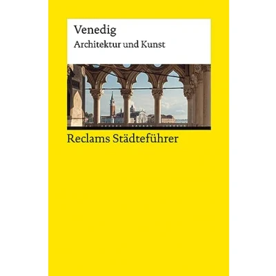 Abbildung von Reclams Städteführer Venedig. Architektur und Kunst: Wünsche Werdehausen, Elisabeth Reiseführer; Städtetrip; Erkundungstour 14445 Aktual. Ausgabe 2023 (Reclams Universal Bibliothek)