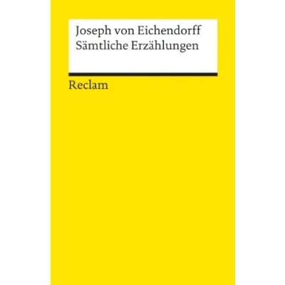 Abbildung von Sämtliche Erzählungen: Eichendorff, Joseph von Deutsch Lektüre, Deutsche Klassiker der Literatur (Reclams Universal Bibliothek)