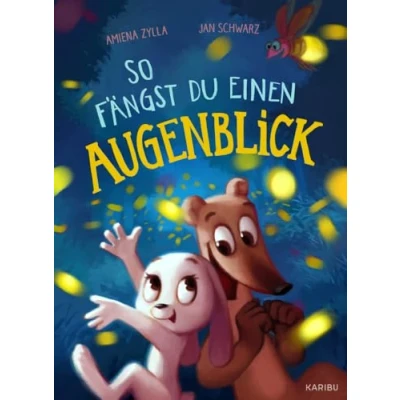 Abbildung von So fängst du einen Augenblick: Liebevolles Bilderbuch für Kinder ab 4 Jahren zum Thema Achtsamkeit und Freundschaft
