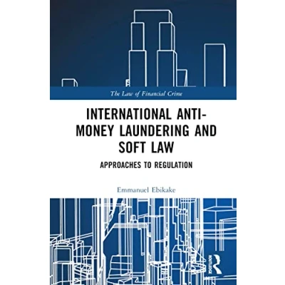 Abbildung von International Anti Money Laundering and Soft Law: Approaches to Regulation (Law of Financial Crime)
