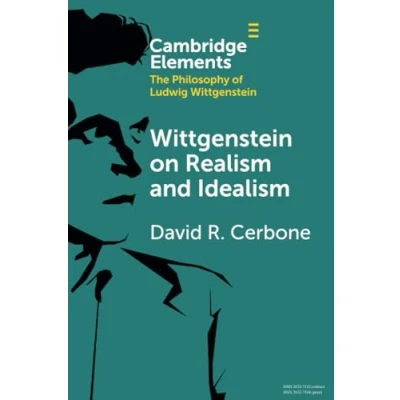 Abbildung von Wittgenstein on Realism and Idealism (Elements in the Philosophy of Ludwig Wittgenstein)