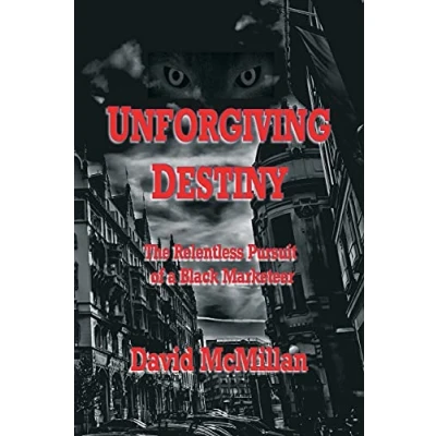 Abbildung von Unforgiving Destiny: The Relentless Pursuit of a Black Marketeer