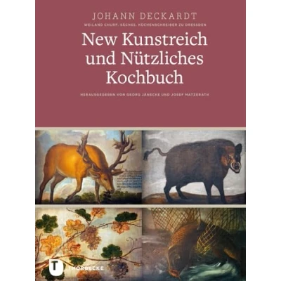 Abbildung von New Kunstreich und nützliches Kochbuch,Leipzig 1611: Ein schönes vnndt köstliches Kochbuch vor Fürstliche personenn (Land kulinarischer ... Reihe B Monumenta Saxoniae Culinaria)