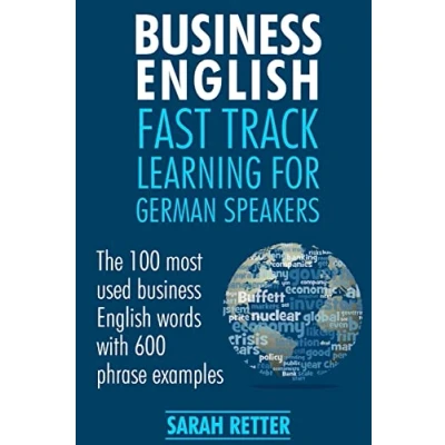 Abbildung von business English: Fast Track Learning FOR GERMAN Speakers: The 100 most used English words with 600 phrase examples. (ENGLISH SPEAKERS, Band 10)