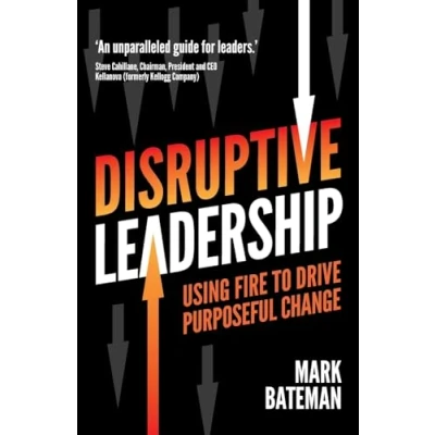 Abbildung von Disruptive Leadership: Using fire to drive purposeful change