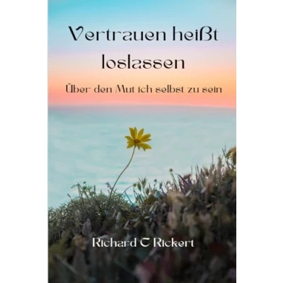 Abbildung von Vertrauen heißt loslassen: Über den Mut ich selbst zu sein