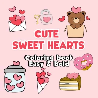 Abbildung von Cute Sweet Hearts Coloring Book: Bold and Easy Designs for Adults Kids (Cute Big Simple Books)