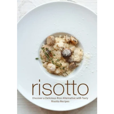 Abbildung von Risotto: Discover a Delicious Rice Alternative with Tasty Risotto Recipes
