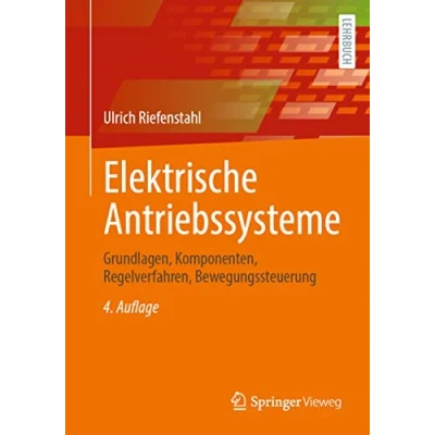 Abbildung von Elektrische Antriebssysteme: Grundlagen, Komponenten, Regelverfahren, Bewegungssteuerung