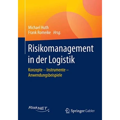 Abbildung von Risikomanagement in der Logistik: Konzepte Instrumente Anwendungsbeispiele