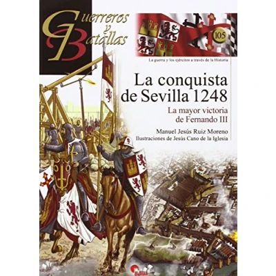 Abbildung von la conquista de Sevilla 1248 : mayor victoria Fernando III (Guerreros y Batallas, Band 105)