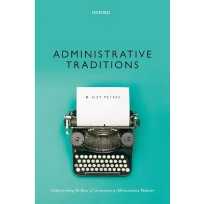 Abbildung von Administrative Traditions: Understanding the Roots of Contemporary Behavior