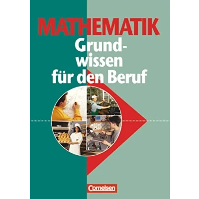 Abbildung von Mathematik Grundwissen für den Beruf Mit Tests Basiskenntnisse in der beruflichen Bildung: Allgemeine Ausgabe Arbeitsbuch