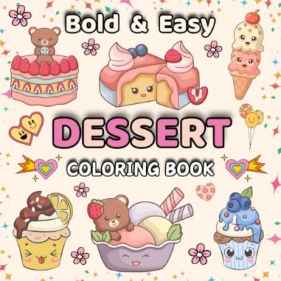 Abbildung von Dessert Coloring Book Bold and Easy: Food Drink &amp; Sweets Easy Simple Big Designs for Relaxation Featuring a Variety of Foods, Drinks, Desserts ... Adults Kids (Cute Cozy, Band 7)