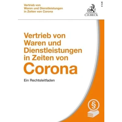 Abbildung von Vertrieb von Waren und Dienstleistungen in Zeiten Corona: Ein Rechtsleitfaden zu COVID 19 bedingten Vertragsstörungen (Vorsorgebroschüren)