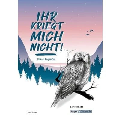 Abbildung von Ihr kriegt mich nicht! Mikael Engström Lehrerheft: Lösungen, Inhaltssicherung, Unterricht, Heft (Literatur im Unterricht: Sekundarstufe I)
