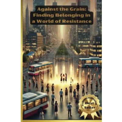Abbildung von Against The Grain: Finding Belonging in a World of Resistance