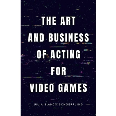 Abbildung von The Art and Business of Acting for Video Games