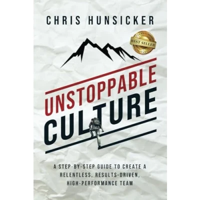 Abbildung von Unstoppable Culture: a Step By Guide to Create Relentless, Results Driven, High Performance Team
