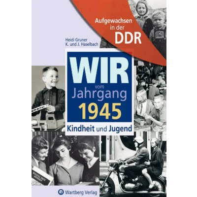 Abbildung von Aufgewachsen in der DDR Wir vom Jahrgang 1945 Kindheit und Jugend