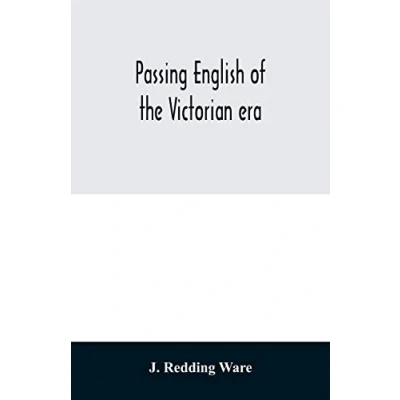 Abbildung von Passing English of the Victorian era: a dictionary heterodox English, slang and phrase