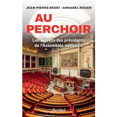 Abbildung von Au perchoir Les secrets des présidents de l&#039;Assemblée nationale
