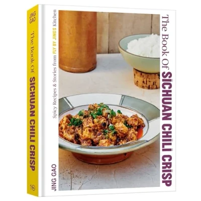 Abbildung von The Book of Sichuan Chili Crisp: Spicy Recipes and Stories from Fly By Jing&#039;s Kitchen [A Cookbook]