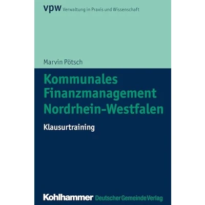 Abbildung von Kommunales Finanzmanagement Nordrhein Westfalen: Klausurtraining (Verwaltung in Praxis und Wissenschaft)