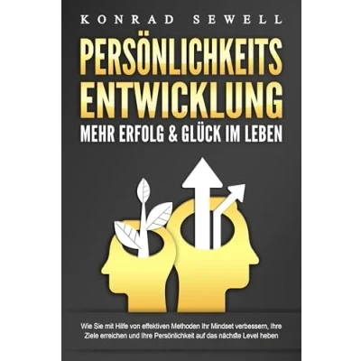 Abbildung von PERSÖNLICHKEITSENTWICKLUNG Mehr Erfolg &amp; Glück im Leben: Wie Sie mit Hilfe von effektiven Methoden Ihr Mindset verbessern, Ihre Ziele erreichen und Persönlichkeit auf das nächste Level heben