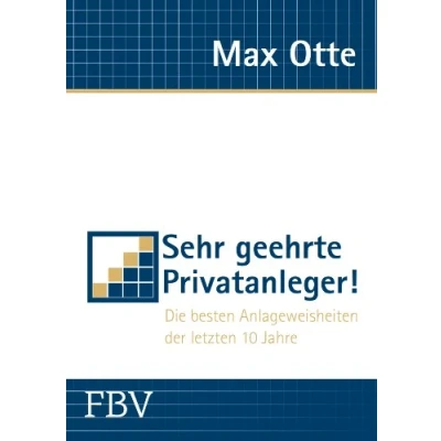 Abbildung von Sehr geehrte Privatanleger!: Die besten Anlageweisheiten der letzten 10 Jahre