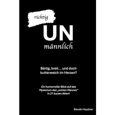 Abbildung von Richtig UNmännlich: Ein humorvoller Blick auf das Mysterium des „echten Mannes&quot;